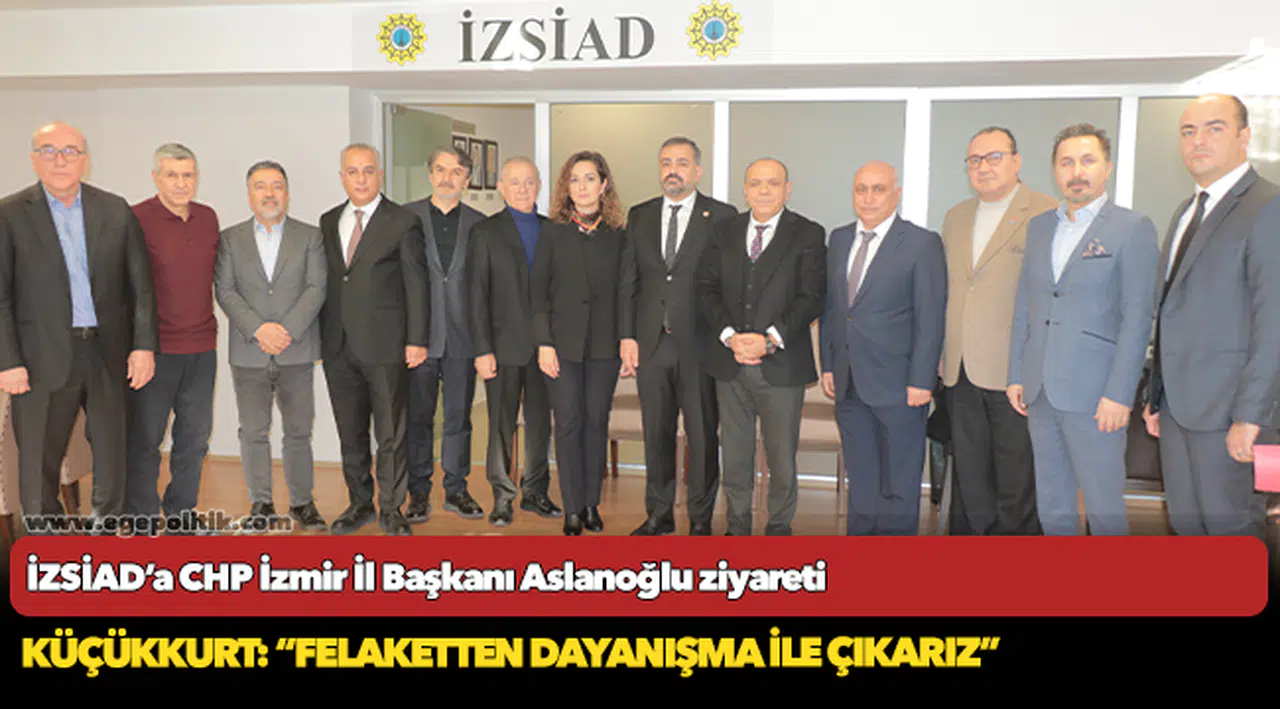 İZSİAD’a CHP İzmir İl Başkanı Aslanoğlu ziyareti