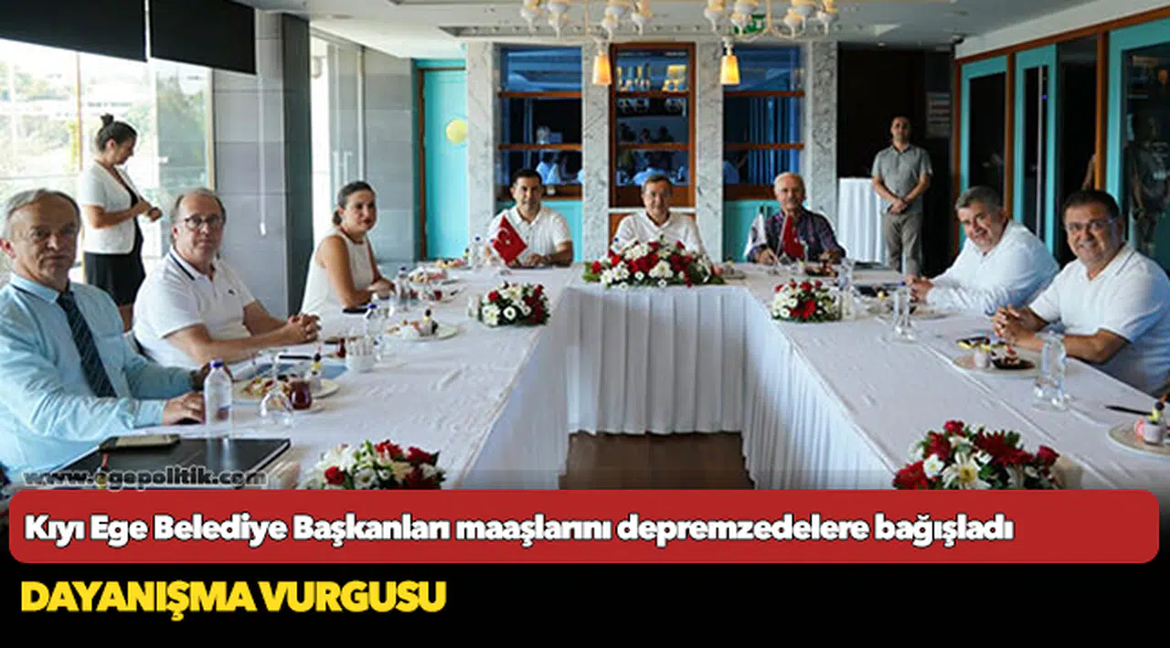 Kıyı Ege Belediye Başkanları  Maaşlarını depremzedelere bağışladı
