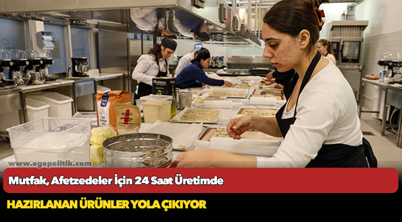 Mutfak, Afetzedeler İçin 24 Saat Üretimde