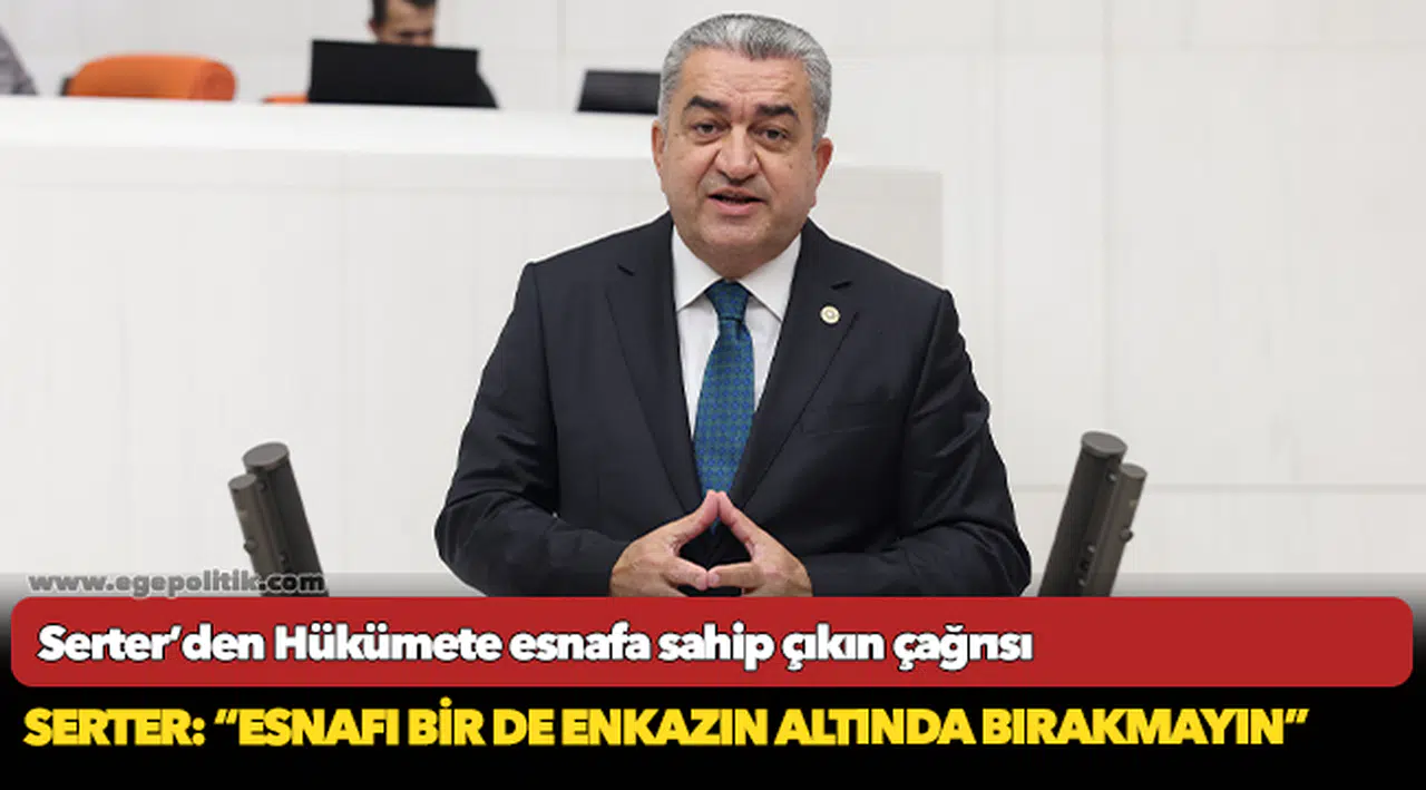 Serter’den Hükümete esnafa sahip çıkın çağrısı