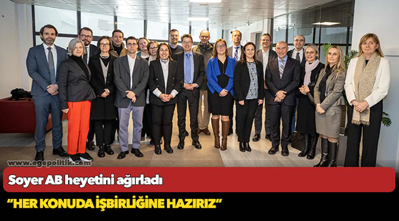 Soyer AB heyetini ağırladı “Her konuda işbirliğine hazırız”