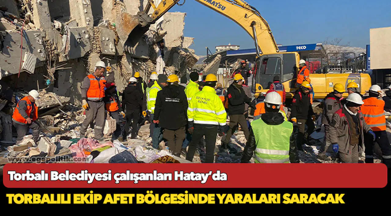 Torbalılı ekip afet bölgesinde yaraları saracak