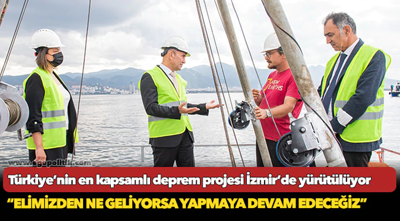 Türkiye’nin en kapsamlı deprem projesi İzmir’de yürütülüyor