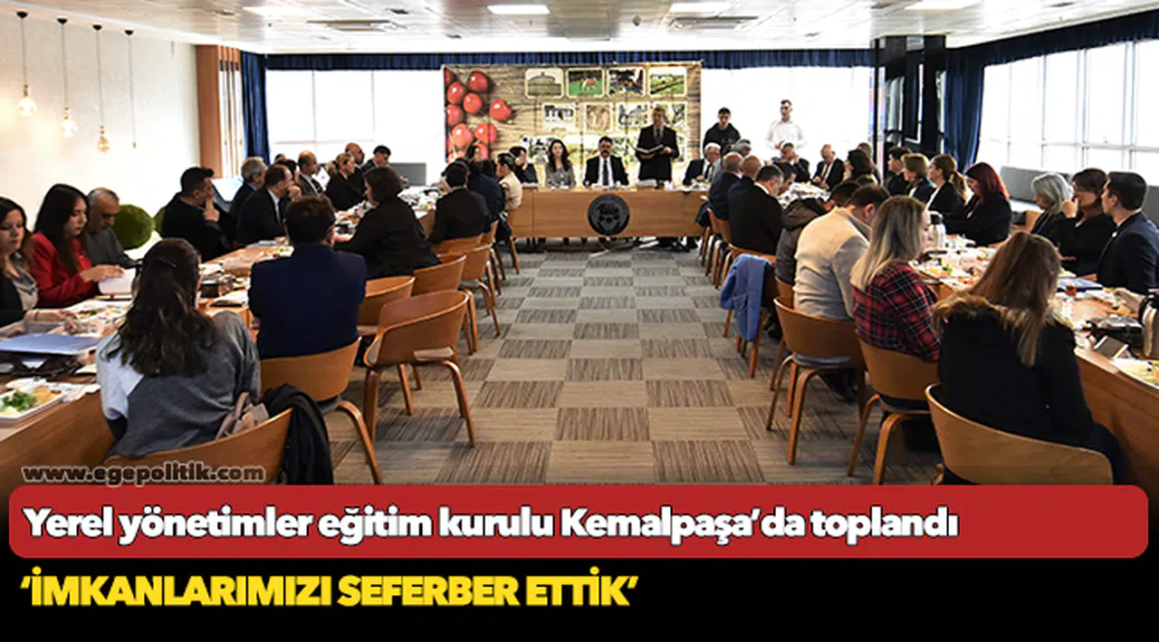 Yerel yönetimler eğitim kurulu Kemalpaşa’da toplandı