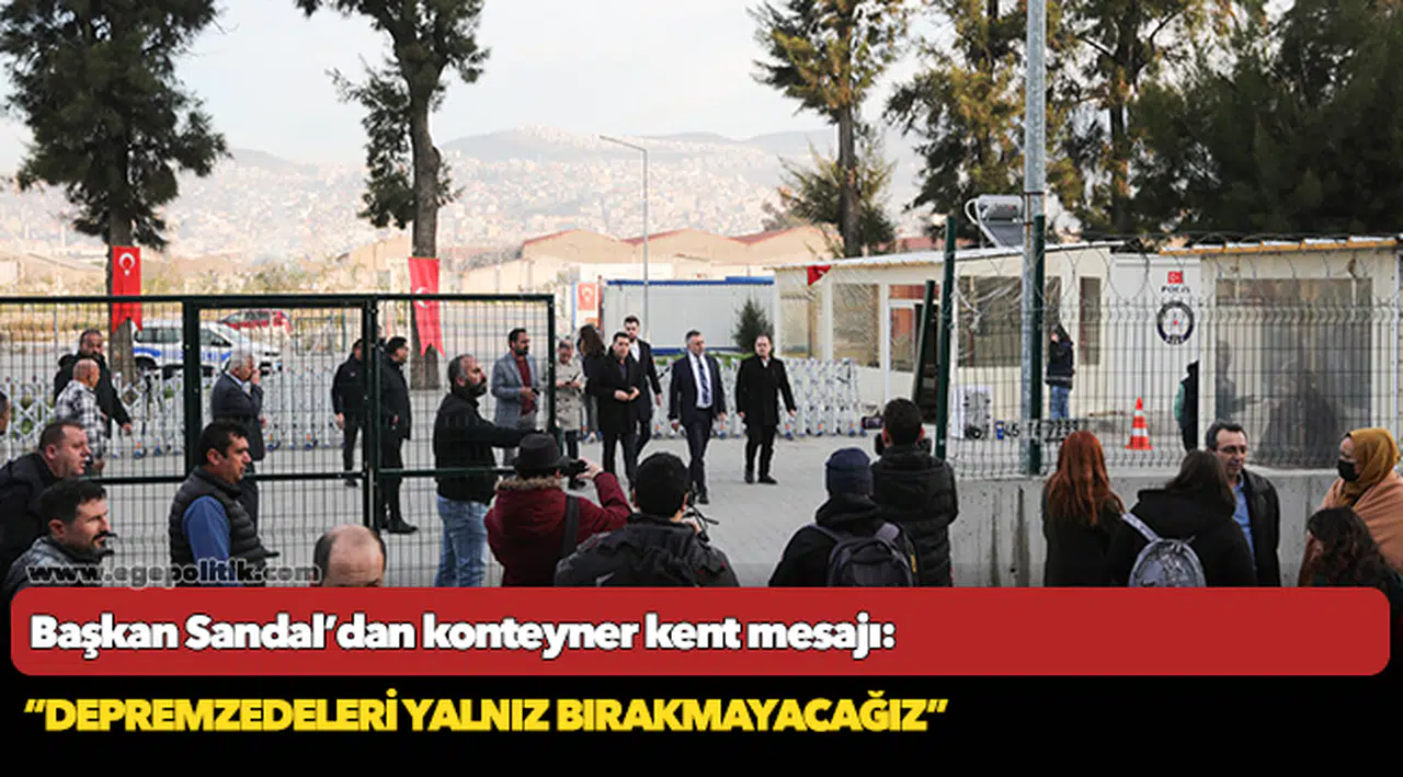 Başkan Sandal’dan konteyner kent mesajı:
