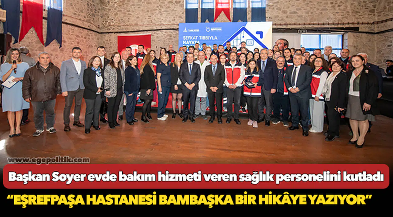 Başkan Soyer evde bakım hizmeti veren sağlık personelini kutladı