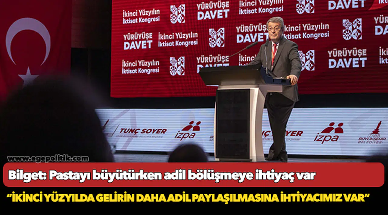 Bilget: Pastayı büyütürken adil bölüşmeye ihtiyaç var