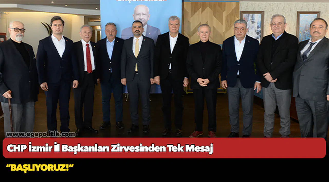 CHP İzmir İl Başkanları Zirvesinden Tek Mesaj