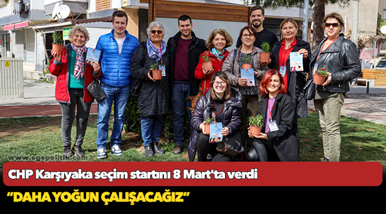 CHP Karşıyaka seçim startını 8 Mart'ta verdi