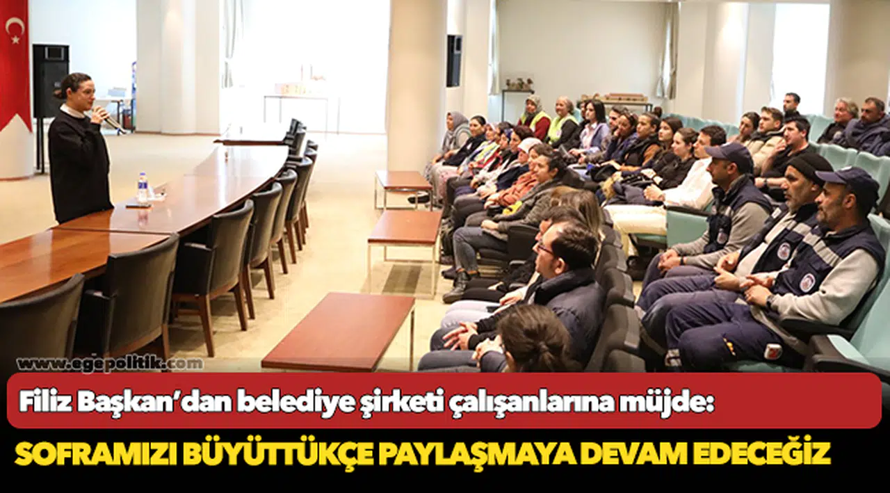 Filiz Başkan’dan belediye şirketi çalışanlarına müjde: Soframızı büyüttükçe paylaşmaya devam edeceğiz…