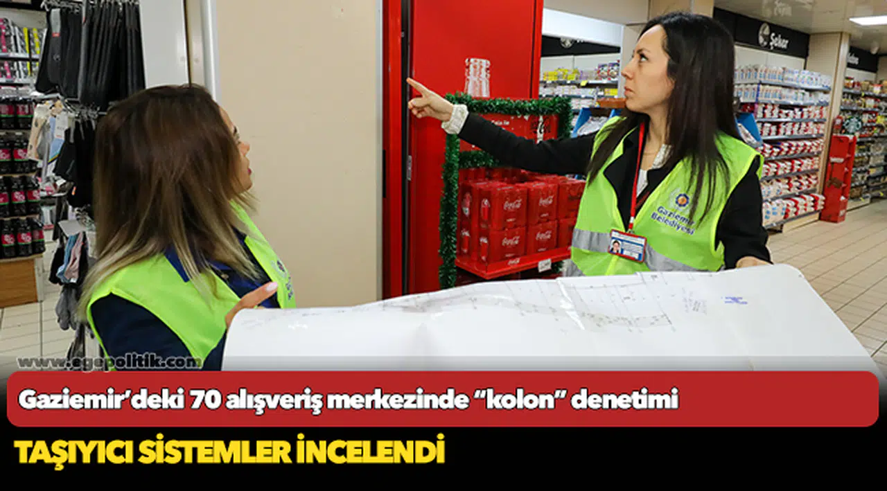 Gaziemir’deki 70 alışveriş merkezinde “kolon” denetimi