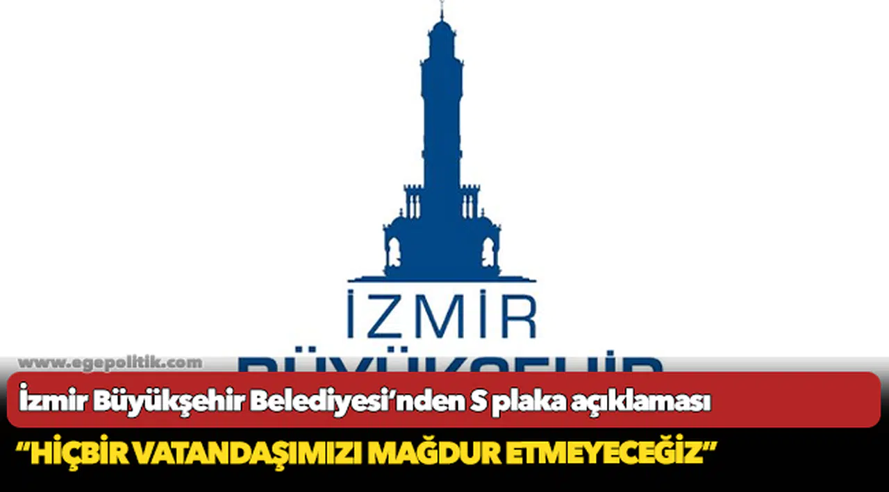 İzmir Büyükşehir Belediyesi’nden S plaka açıklaması
