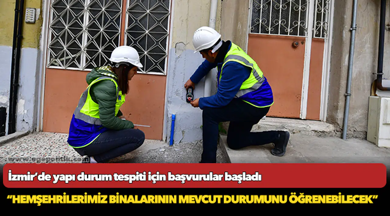 İzmir’de yapı durum tespiti için başvurular başladı