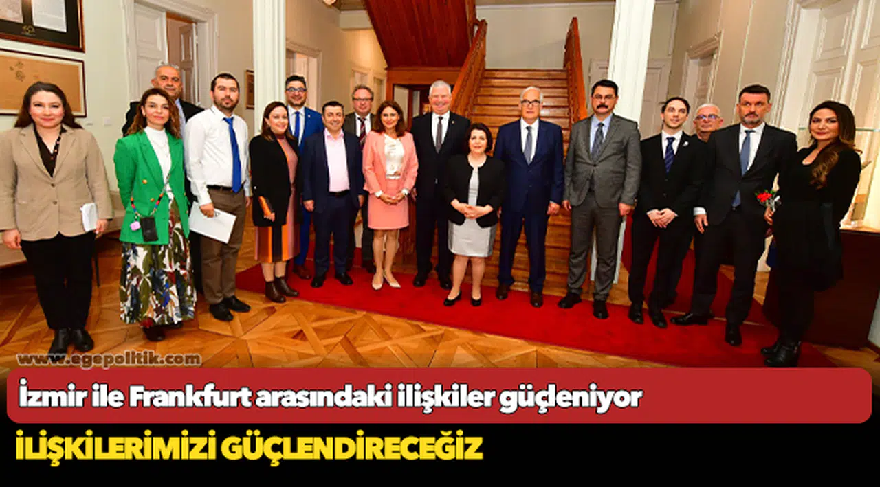 İzmir ile Frankfurt arasındaki ilişkiler güçleniyor