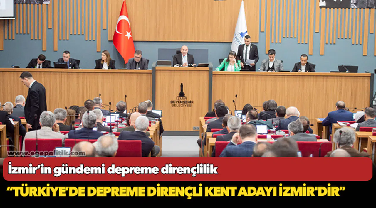 İzmir’in gündemi depreme dirençlilik