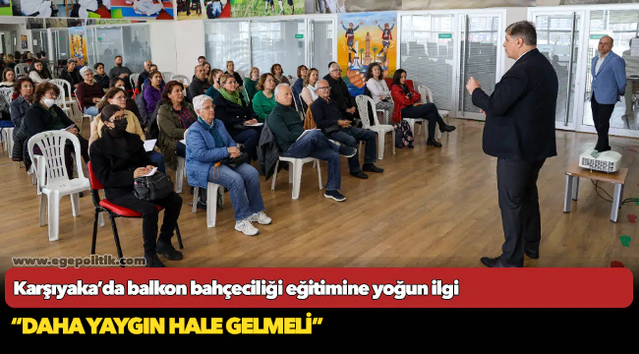 Karşıyaka’da balkon bahçeciliği eğitimine yoğun ilgi