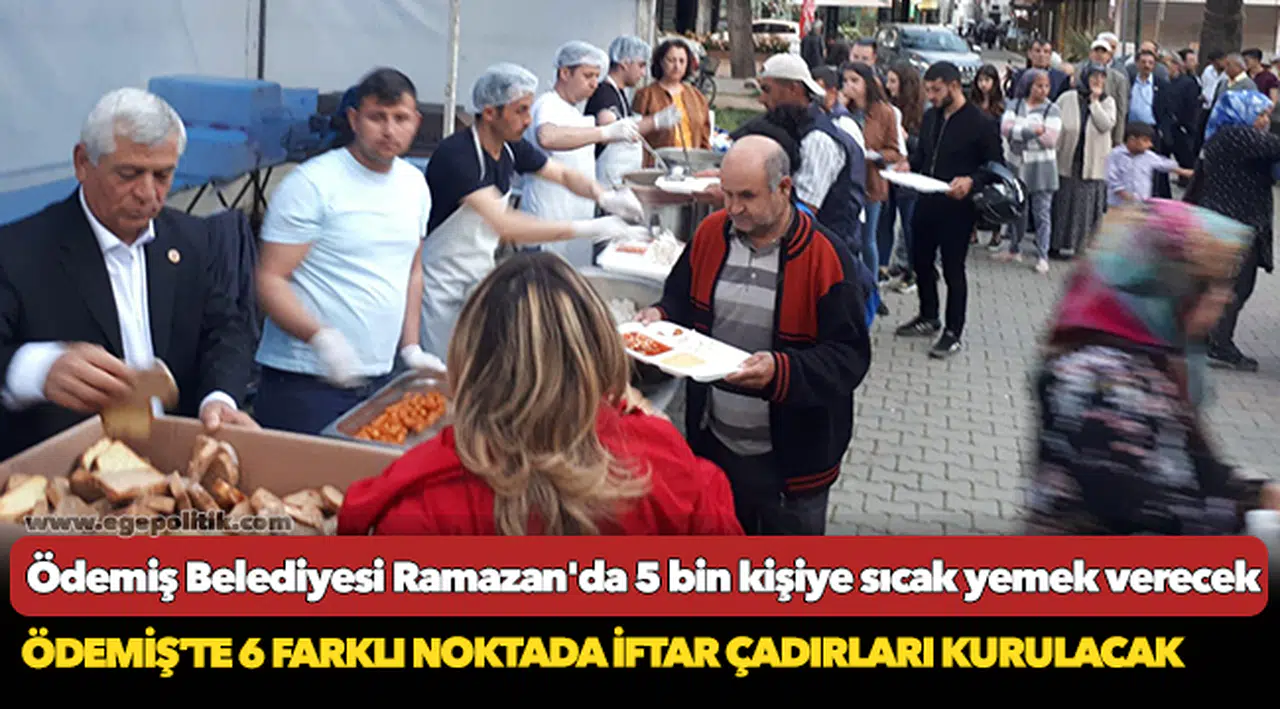 Ödemiş'te 6 farklı noktada iftar çadırları kurulacak