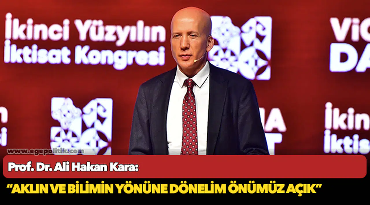Prof. Dr. Ali Hakan Kara: Aklın ve bilimin yönüne dönelim önümüz açık