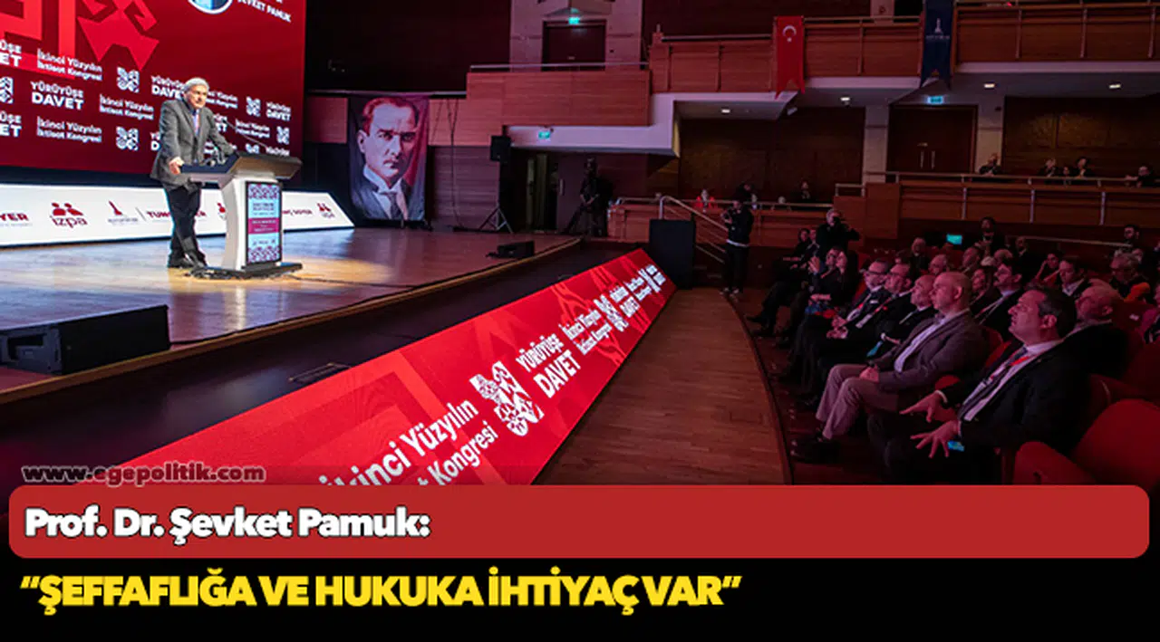 Prof. Dr. Şevket Pamuk: “Şeffaflığa ve hukuka ihtiyaç var”