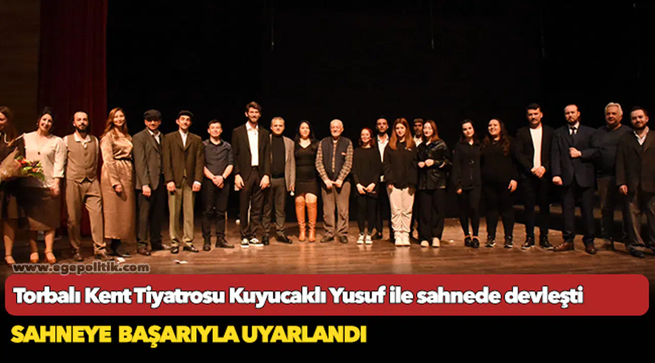 Torbalı Kent Tiyatrosu Kuyucaklı Yusuf ile sahnede devleşti