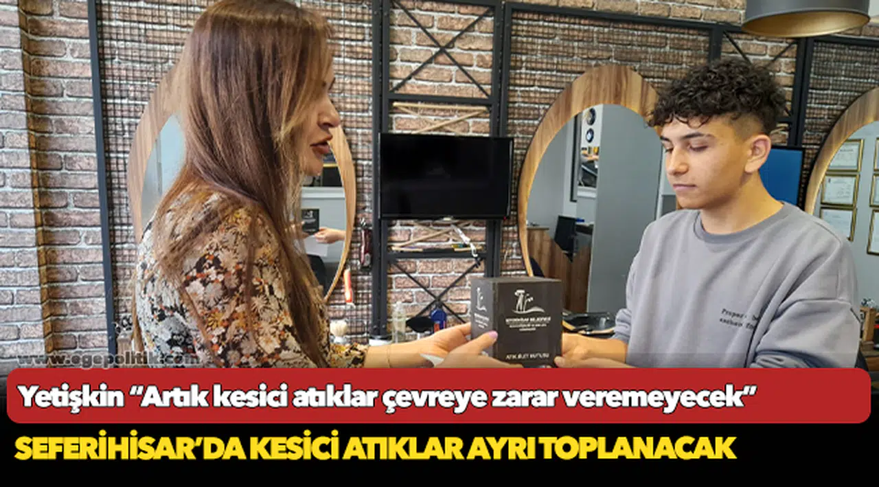 Yetişkin “Artık kesici atıklar çevreye zarar veremeyecek”