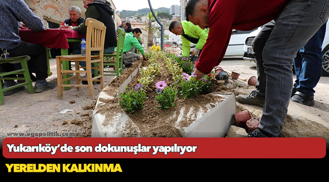 Yukarıköy’de son dokunuşlar yapılıyor