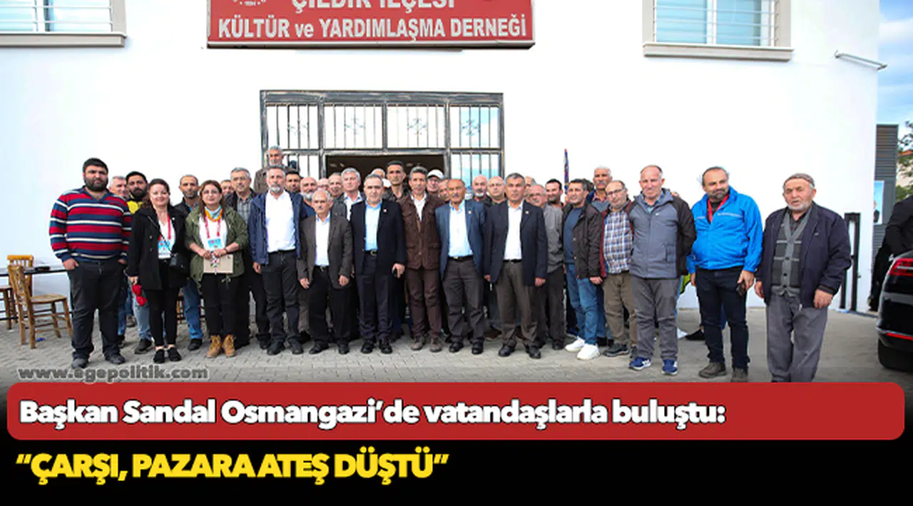 Başkan Sandal Osmangazi’de vatandaşlarla buluştu: “Çarşı, pazara ateş düştü”