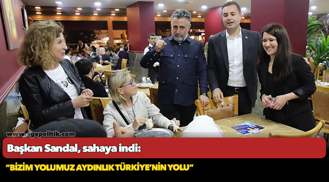 Başkan Sandal, sahaya indi:  “Bizim yolumuz aydınlık Türkiye’nin yolu”