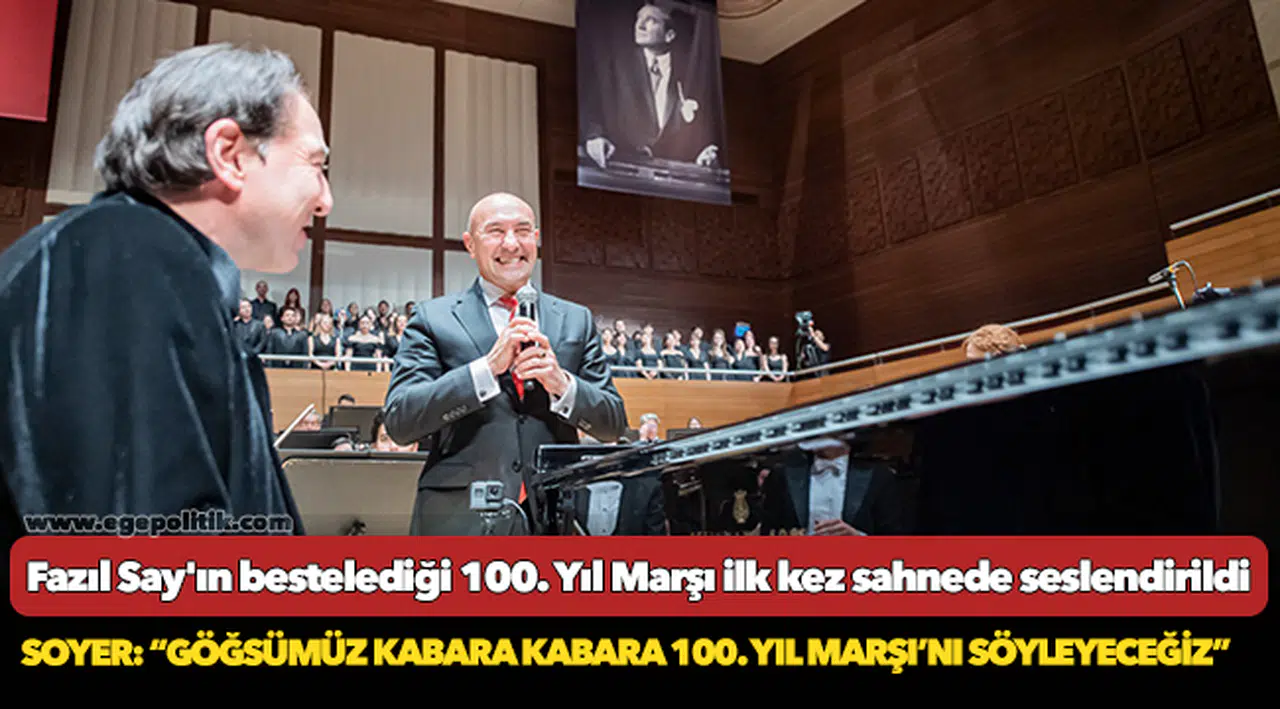 Başkan Soyer: “Göğsümüz kabara kabara 100. Yıl Marşı’nı söyleyeceğiz”