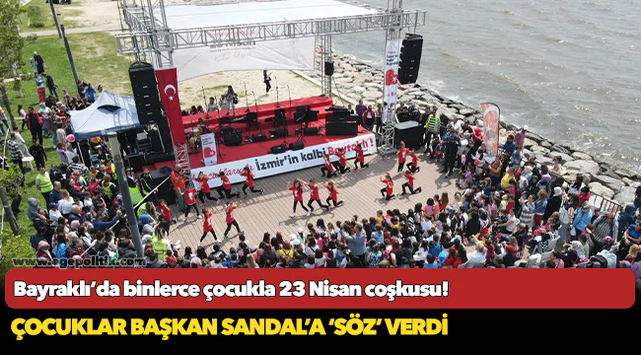 Bayraklı’da binlerce çocukla 23 Nisan coşkusu!