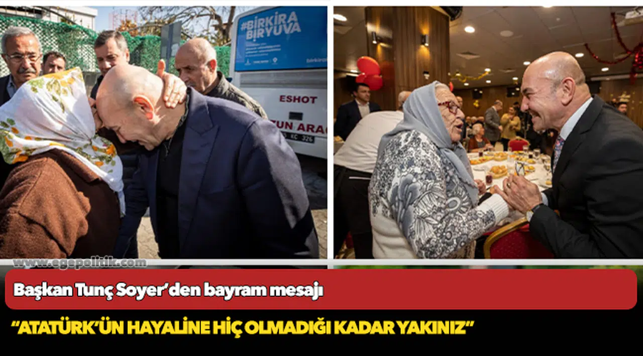 Soyer, “Atatürk’ün hayaline hiç olmadığı kadar yakınız”