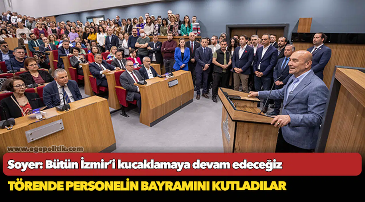 Soyer: Bütün İzmir’i kucaklamaya devam edeceğiz