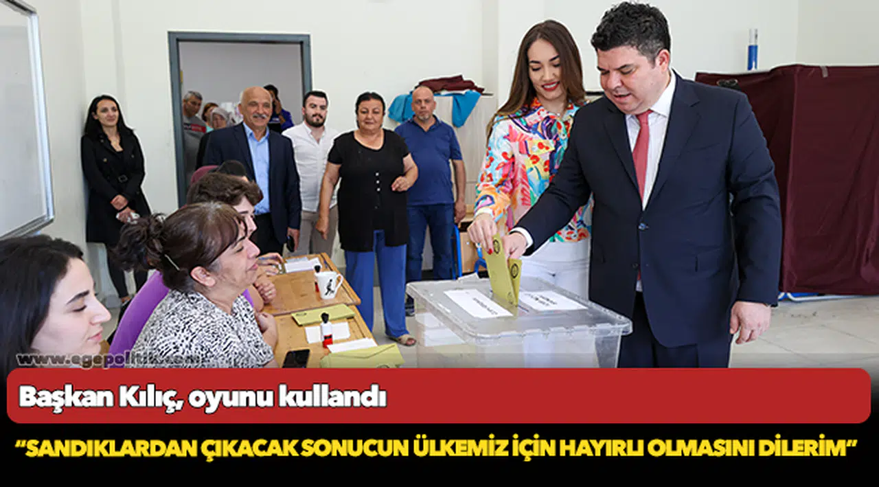 Başkan Kılıç, oyunu kullandı