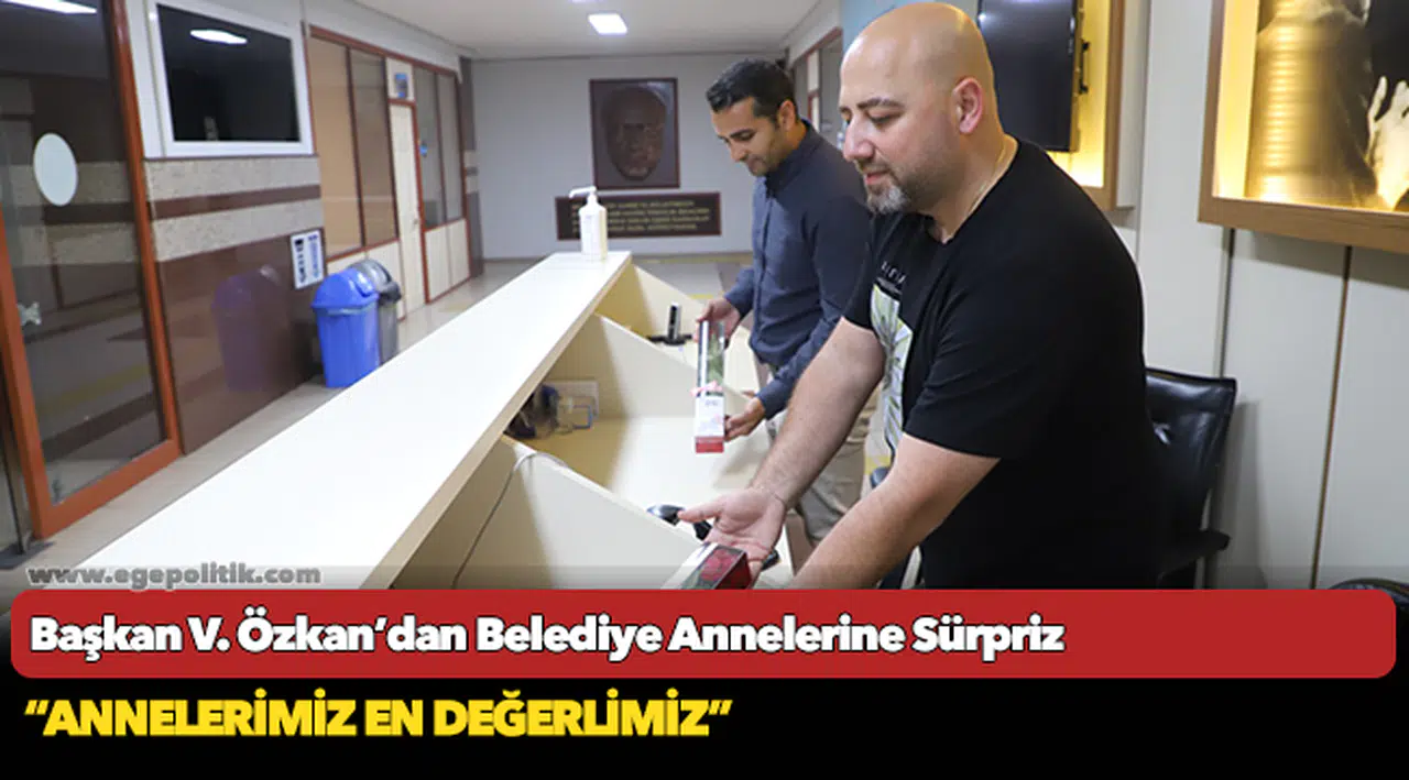 Başkan V. Özkan’dan Belediye Annelerine Sürpriz