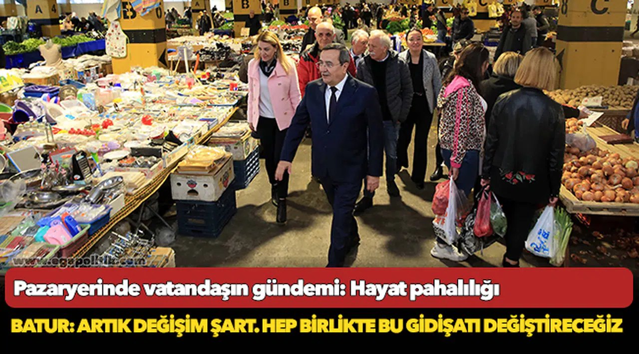 Batur: Artık değişim şart. Hep birlikte bu gidişatı değiştireceğiz