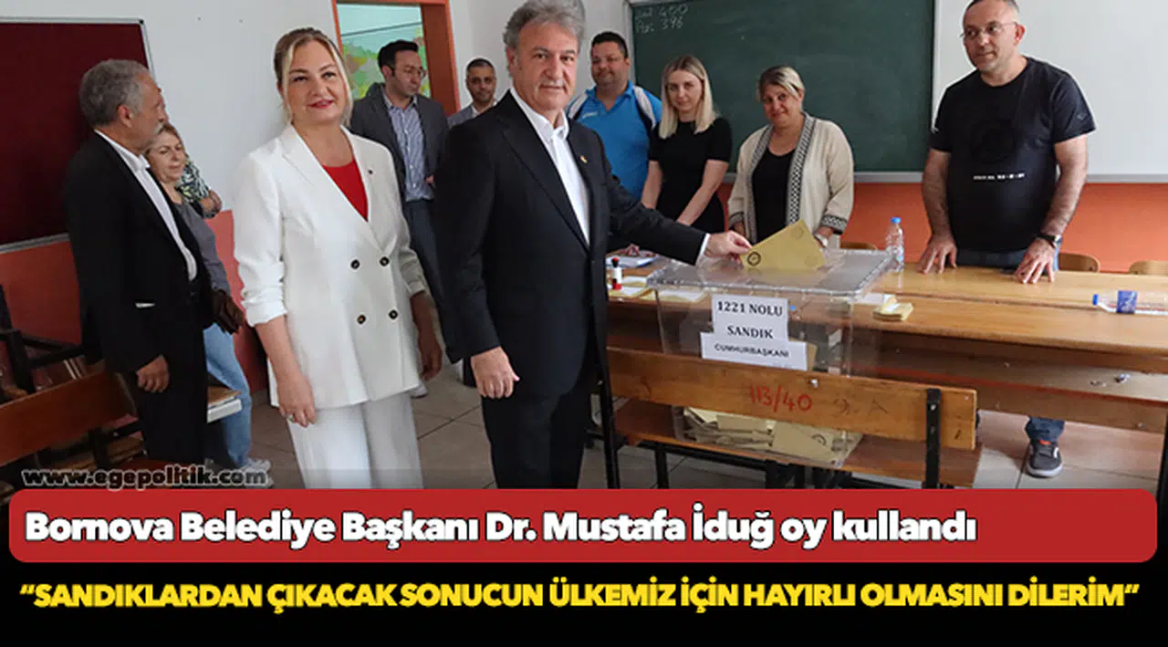 Bornova Belediye Başkanı Dr. Mustafa İduğ oy kullandı