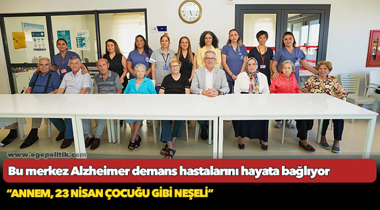 Bu merkez Alzheimer demans hastalarını hayata bağlıyor