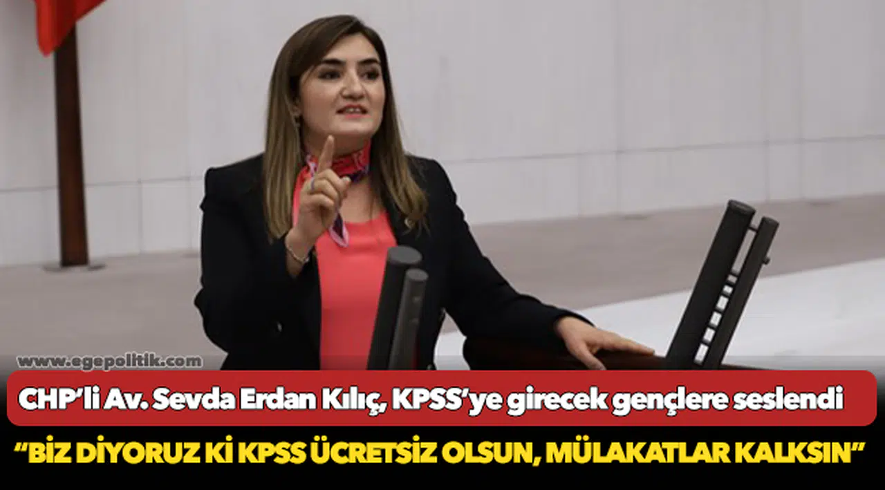 CHP’li Av. Sevda Erdan Kılıç, KPSS’ye girecek gençlere seslendi