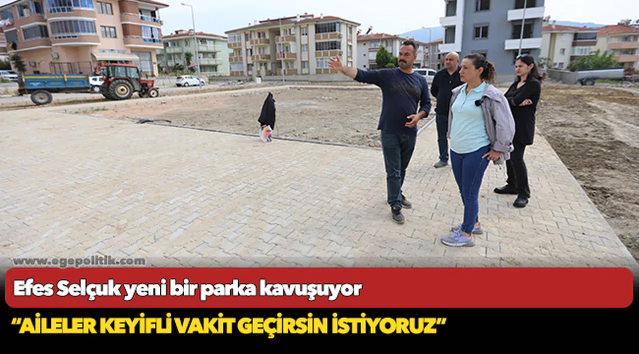 Efes Selçuk yeni bir parka kavuşuyor