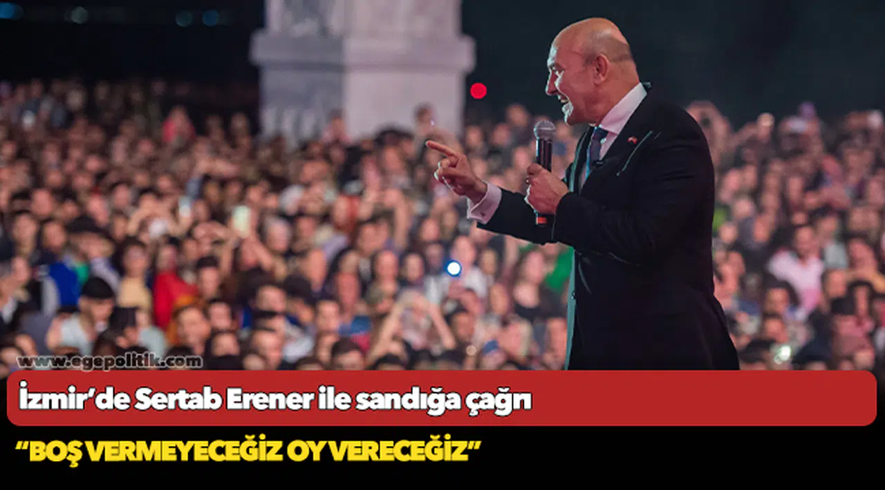 İzmir’de Sertab Erener ile sandığa çağrı