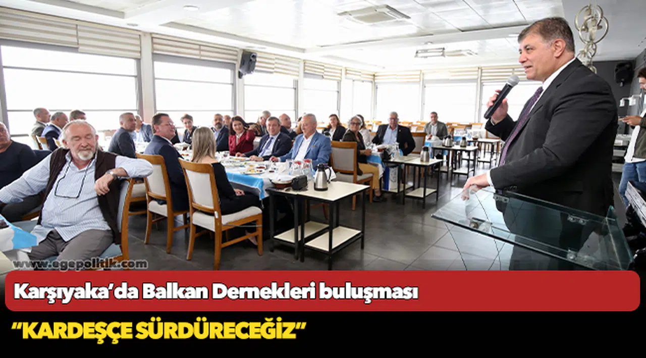 Karşıyaka’da Balkan Dernekleri buluşması