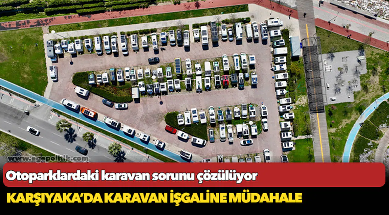 Karşıyaka’da karavan işgaline müdahale