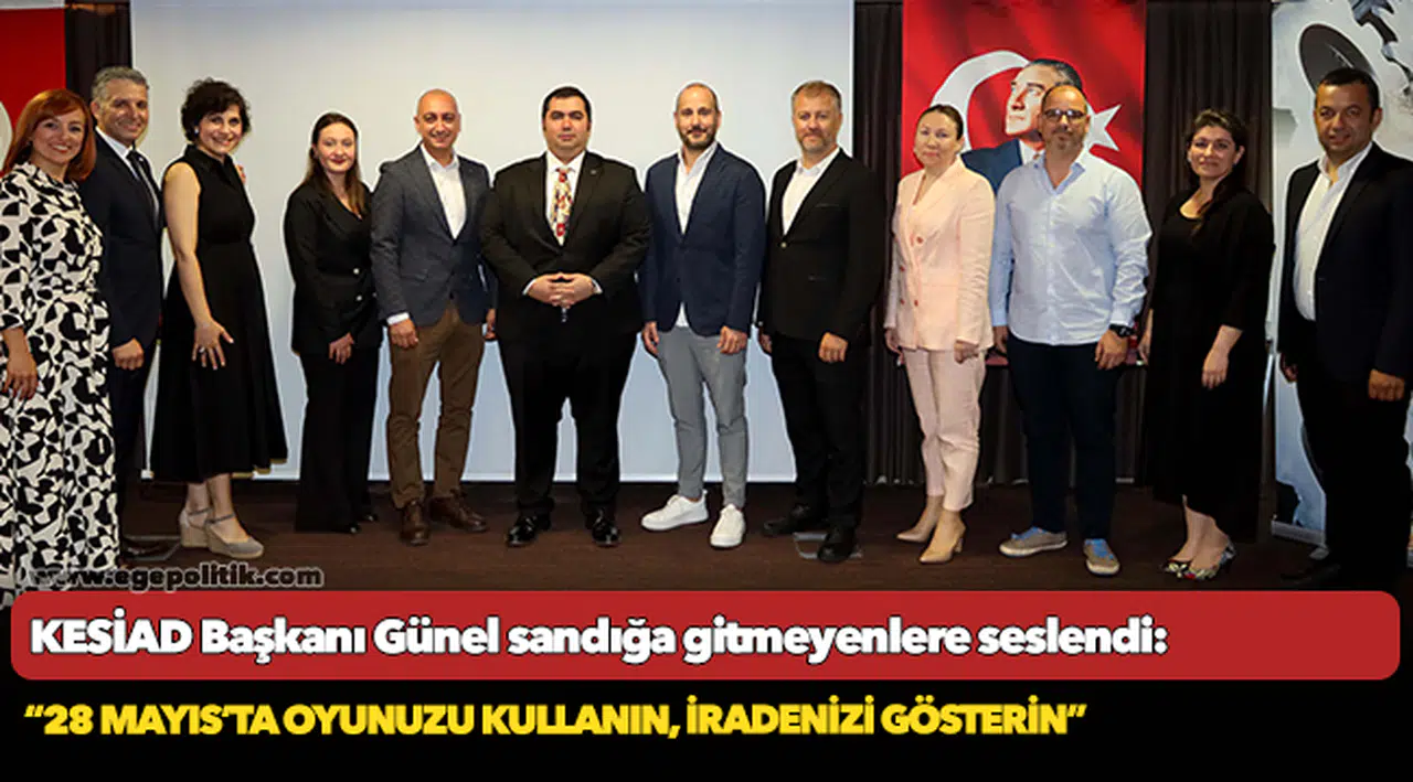 KESİAD Başkanı Günel sandığa gitmeyenlere seslendi!
