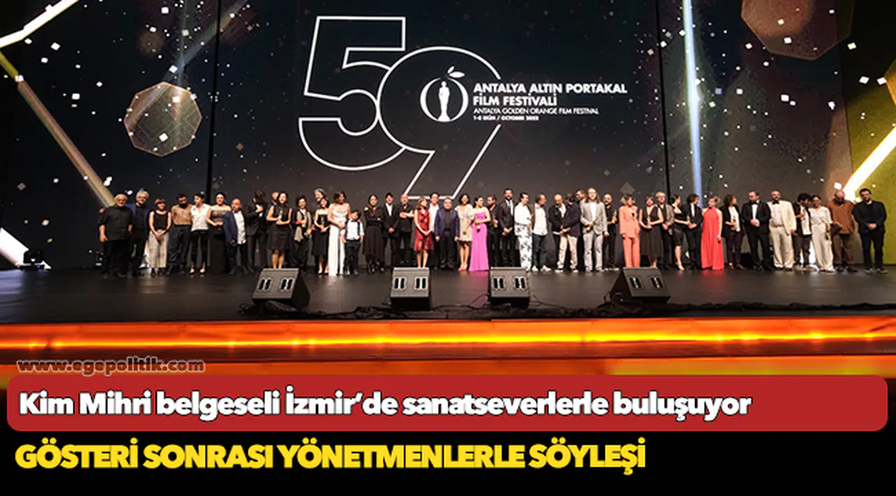 Kim Mihri belgeseli İzmir’de sanatseverlerle buluşuyor