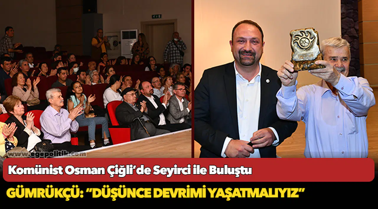 Komünist Osman Çiğli’de Seyirci ile Buluştu