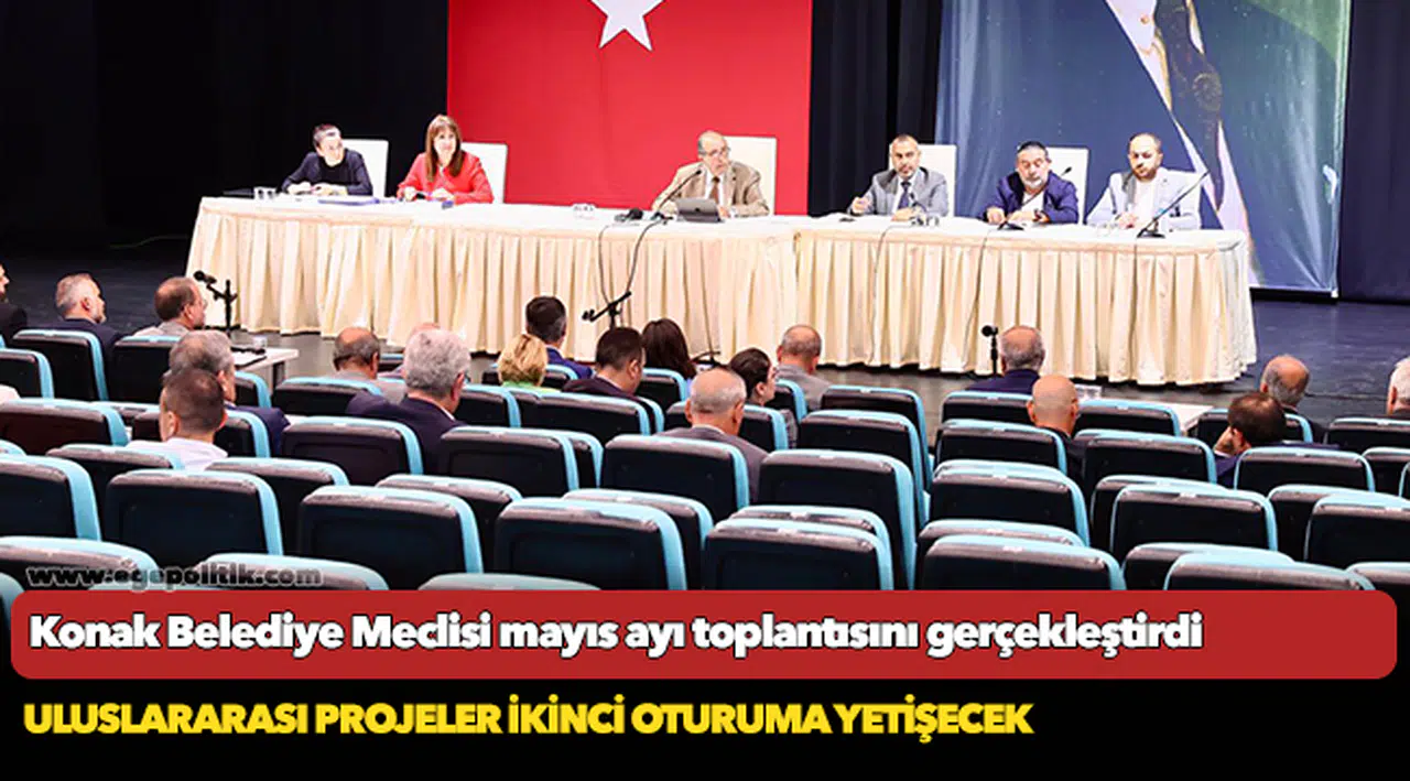 Konak Belediye Meclisi mayıs ayı toplantısını gerçekleştirdi