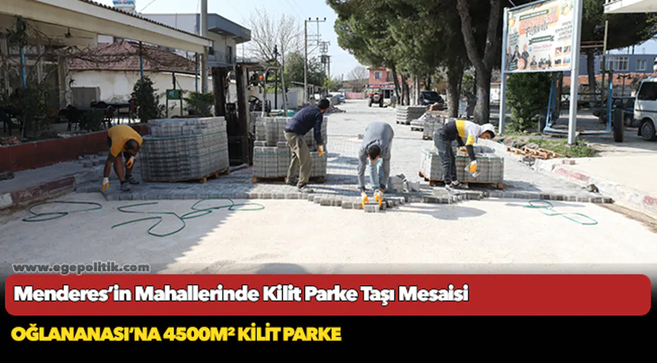 Menderes’in Mahallerinde Kilit Parke Taşı Mesaisi