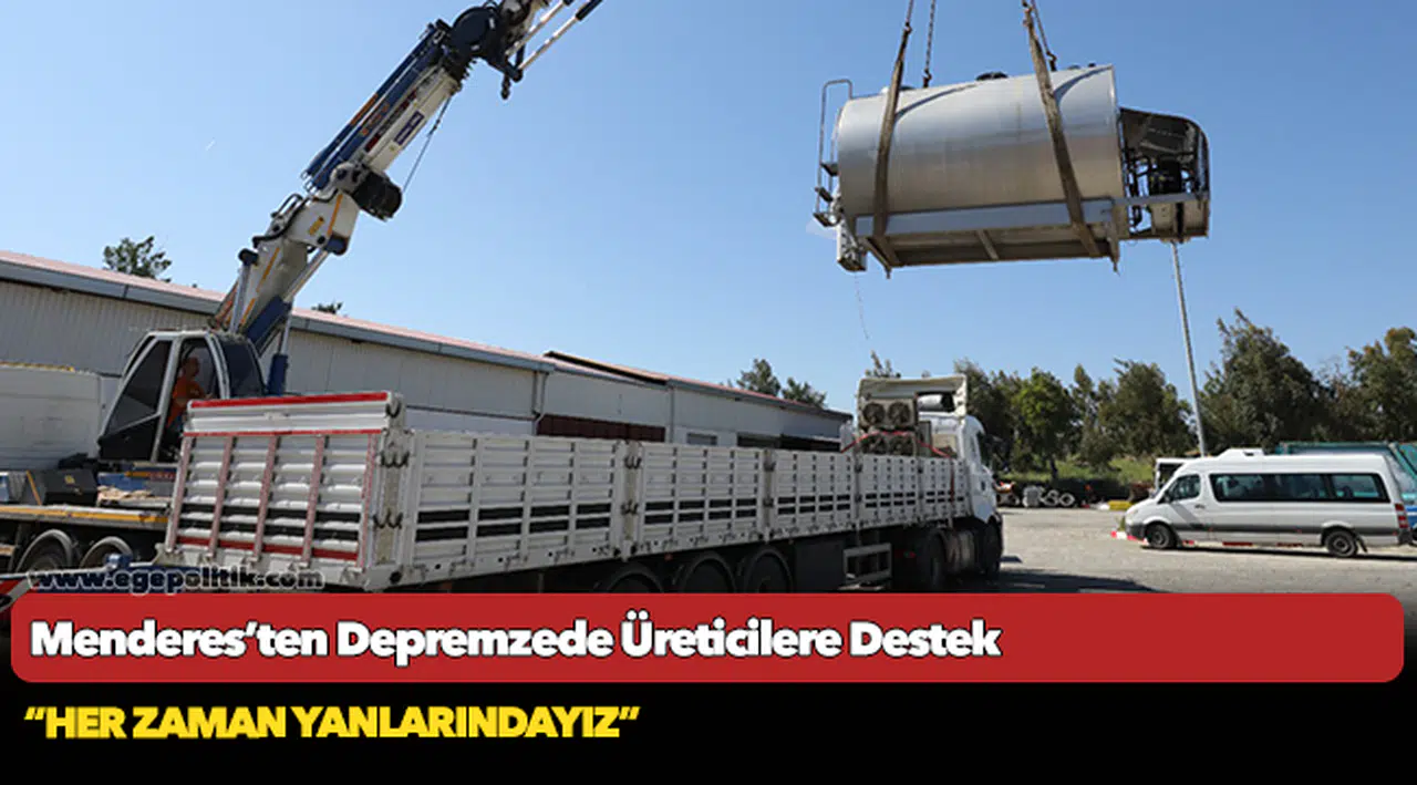 Menderes’ten Depremzede Üreticilere Destek