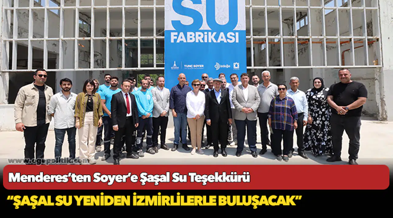 Menderes’ten Soyer’e Şaşal Su Teşekkürü
