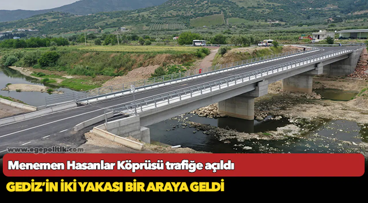 Menemen Hasanlar Köprüsü trafiğe açıldı